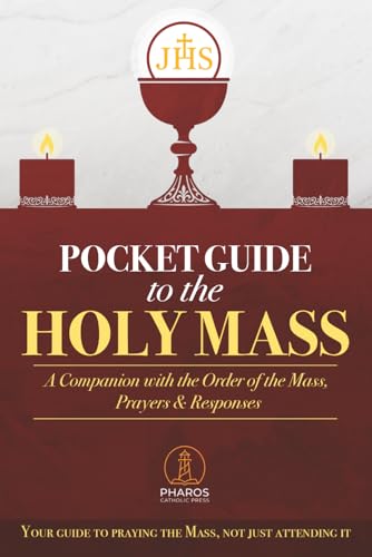 Pocket Guide to the Holy Mass: A Catholic Companion with the Order of the Mass, Essential Prayers, and Responses to Help You Live the Liturgy with Deeper Faith and Devotion