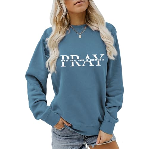 Pray for it on it Over It Through It Sweatshirt Christian Pullover - color: Blue, size: Medium