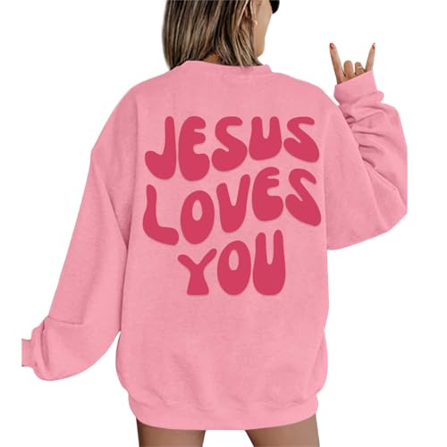 Christian Sweatshirts Women Jesus Loves You Sweatshirt Faith God Shirts Religious Hoodie Oversized Crewneck Pullover - color: Pink, size: Small