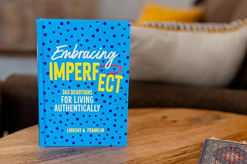 Embracing Imperfect: 365 Devotions for Living Authentically