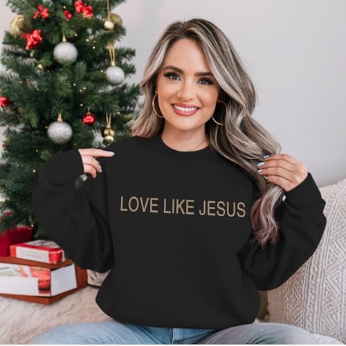 Christian Love Like Jesus Sweatshirt For Women Bible Verse Hoodie Religious Faith Sweatshirts God Crewneck Hoodie - color: Black, size: Large