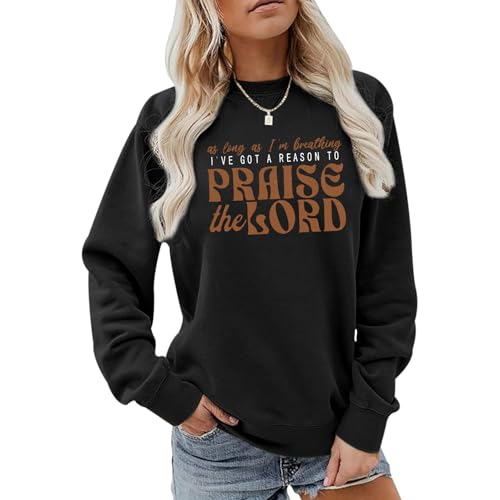 Christian Sweatshirts for Women Praise The Lord Jesus Faith Sweatshirts Religious Bible Verse Inspirational Pullover - color: Black, size: Small