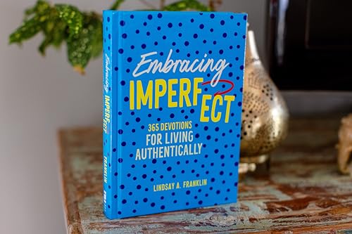 Embracing Imperfect: 365 Devotions for Living Authentically