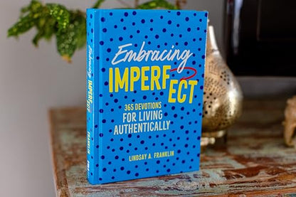 Embracing Imperfect: 365 Devotions for Living Authentically