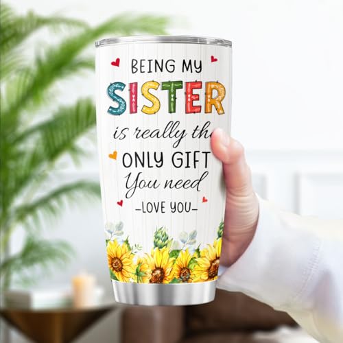 Sister Gift with Sunflower Art, Funny 'Being My Sister Is the Only Gift You Need' Quote, 20oz Stainless Steel Insulated Tumbler, Birthday Present from Brother - color: Sister Love J6
