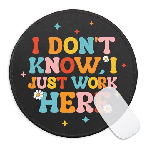 Funny Colorful Round Mouse Pad, I Don't Know I Just Work Here Mousepad for Desk Decor, Small Mouse Mat with Non-Slip Rubber Base Stitched Edge for Wireless Mouse Work Laptop, Coworker Gifts - color: Work Here 3