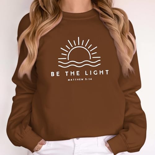 Sulayesh Christian Be The Light Sweatshirts for Women Religious Faith Jesus Bible Verse Graphic Shirts Loose Pullover Tops - color: Brown, size: Large