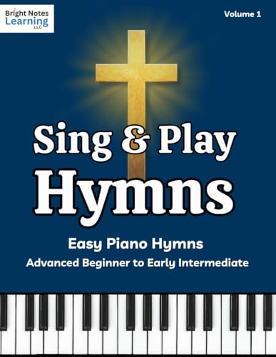 Sing & Play Hymns: Easy Piano Hymns for Advanced Beginner and Early Intermediate Pianists, Volume 1: Classic Christian Hymn Sheet Music Songbook for Worship, Church, and Home