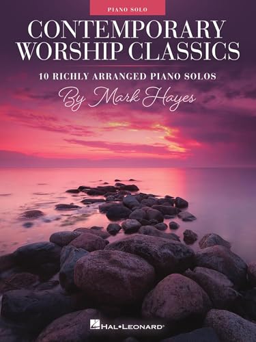 Contemporary Worship Classics for Piano by Mark Hayes | 10 Intermediate Church Piano Solos Songbook | Worship Sheet Music Book for Christian Pianists and Teachers