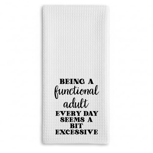 Funny Dish Towel, Waffle Weave Microfiber Tea Towel, Being A Functional Adult Every Day Seems A Bit Excessive, Sarcastic Kitchen Hand Towel, Gag Gift for Women Friend Sister - color: Functional Adult