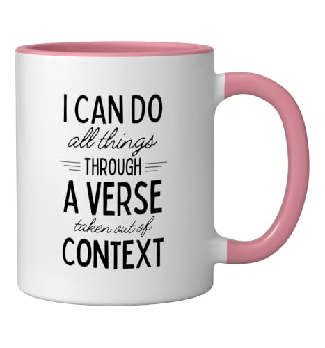I Can Do All Things Through A Verse Taken Out Of Context Ceramic Mug, Pink/White, 11oz - color: Pink/White, size: 11 Ounces