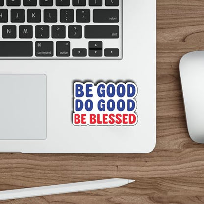 (3Pcs) Be Good Do Good Be Blessed Stickers Inspirational Faith Positive Quote Motivational Gifts Waterproof Vinyl Decals for Laptop Water Bottle Car Size 2" x 3" - color: Be Good Do Good Be Blessed