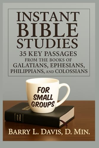 Instant Bible Studies for Small Groups: 35 Key Passages from the Books of Galatians, Ephesians, Philippians, and Colossians
