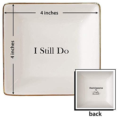 Simply Charmed I Still Do Gift for Wife or Husband – Aniversary Gift - Ceramic Jewelry Dish or Ring Holder – Elegant Trinket Tray - style: I Still Do