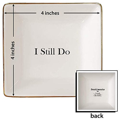 Simply Charmed I Still Do Gift for Wife or Husband – Aniversary Gift - Ceramic Jewelry Dish or Ring Holder – Elegant Trinket Tray - style: I Still Do