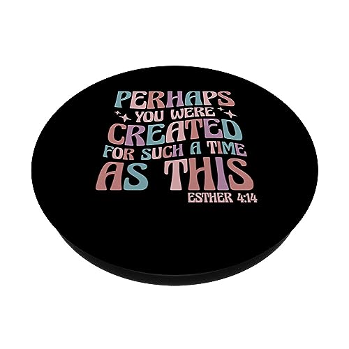 Perhaps You Were Created For Such A Time As This Esther 4:14 PopSockets Adhesive PopGrip - style: Adhesive PopGrip