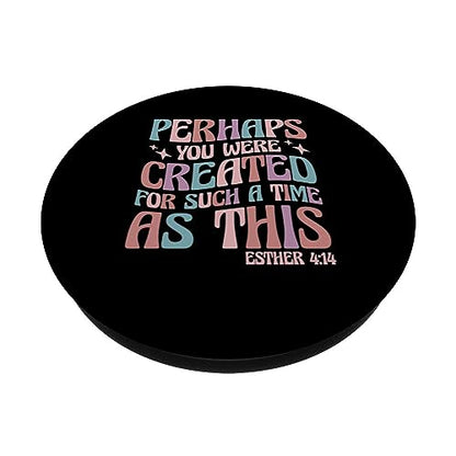 Perhaps You Were Created For Such A Time As This Esther 4:14 PopSockets Adhesive PopGrip - style: Adhesive PopGrip
