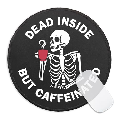 Funny Skeleton Round Mouse Pad, Dead Inside But Caffeinated Mousepad for Desk, Small Mouse Mat with Non-Slip Rubber Base Stitched Edge for Wireless Mouse Gaming Laptop Office Accessories - color: Dead Inside But Caffeinated