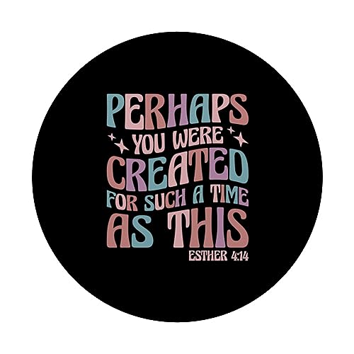 Perhaps You Were Created For Such A Time As This Esther 4:14 PopSockets Adhesive PopGrip - style: Adhesive PopGrip