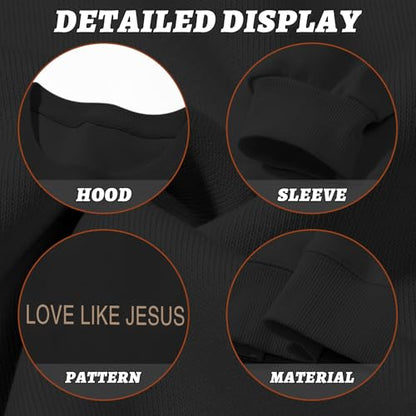 Christian Love Like Jesus Sweatshirt For Women Bible Verse Hoodie Religious Faith Sweatshirts God Crewneck Hoodie - color: Black, size: Medium