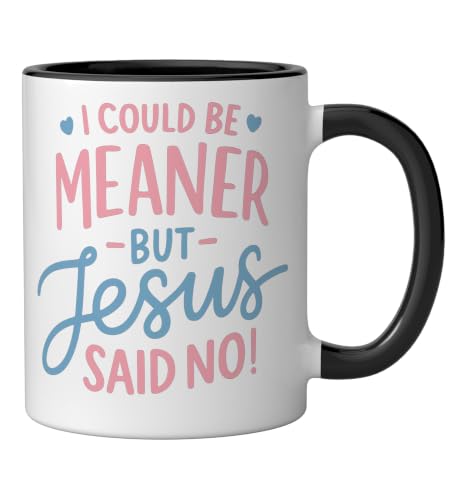 I Could Be Meaner But Jesus Said No Funny Christian Coffee Ceramic Mug, Black/White, 11oz - color: Black/White, size: 11 Ounces