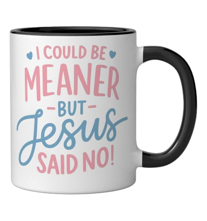 I Could Be Meaner But Jesus Said No Funny Christian Coffee Ceramic Mug, Black/White, 11oz - color: Black/White, size: 11 Ounces