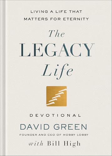 The Legacy Life Devotional: Living a Life That Matters for Eternity