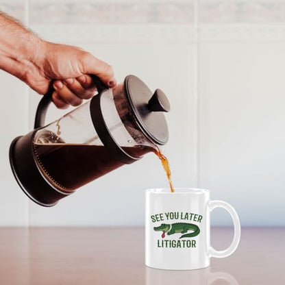 See You Later Litigator Coffee Mug - Funny Lawyer Gifts for Men Women - color: See You Later Litigator