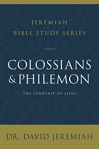 Colossians and Philemon: The Lordship of Jesus (Jeremiah Bible Study Series)