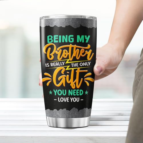 Funny Brother Gift Tumbler for Men, Being My Brother Is the Only Gift You Need, 20oz Stainless Steel Insulated Travel Mug, Cool Birthday or Christmas from Sister or Sibling - color: Brother Gift 94