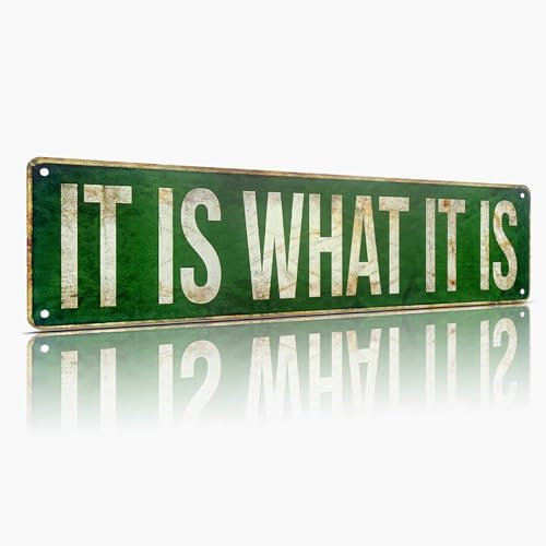 It Is What It Is Funny Metal Street Sign, Vintage Aluminum Wall Decor 15 x 4 Inch, Rustic Green Retro Road Sign for Man Cave Office She Shed Garage Home Gift - color: It Is What It Is