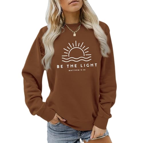 Sulayesh Christian Be The Light Sweatshirts for Women Religious Faith Jesus Bible Verse Graphic Shirts Loose Pullover Tops - color: Brown, size: X-Large