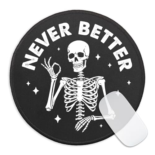 Funny Skeleton Skull Round Mouse Pad, Never Better Mousepad for Laptop Gaming, Small Mouse Mat with Non-Slip Rubber Base Stitched Edge for Wireless Mouse Home Office Desk Accessories Decor - color: Never Better