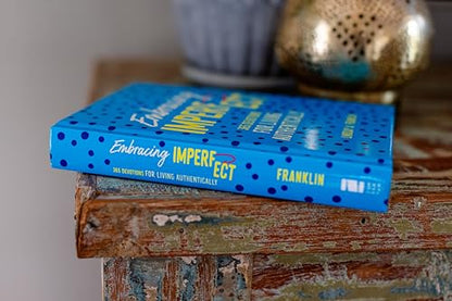 Embracing Imperfect: 365 Devotions for Living Authentically