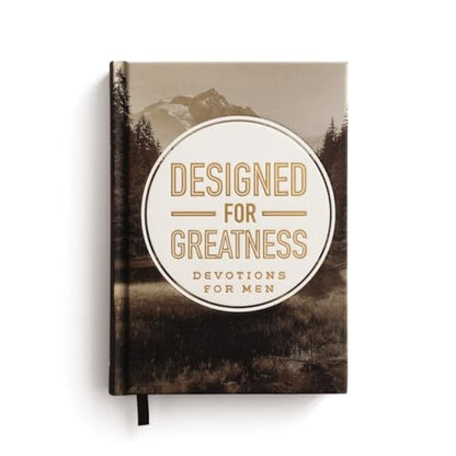 Designed for Greatness: Devotions for Men (A 90-Day Devotional to Dismantle Fear and Discover Purpose)