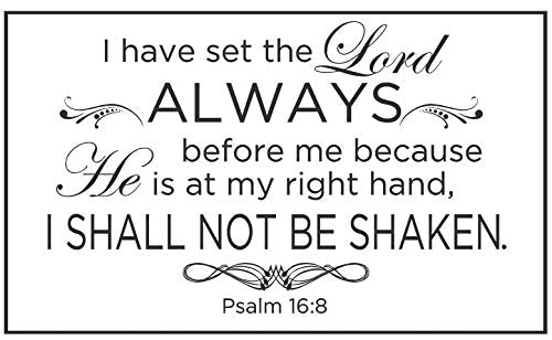 Newclew I Have Set the Lord Always Before me Because he is at My Right Hand, I Shall not be Shaken. - Psalm 16:8 Removable wall Sticker Décor Decal (22''W x 13''H) - size: 22''W x 13''H