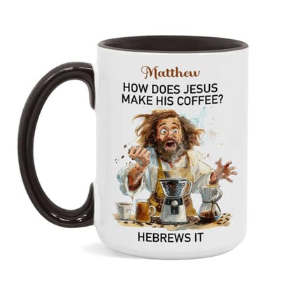 How Does Jesus Make His Coffee Cup, Christian Faith Mug With Customized Name, Humorous Cup For Adults, Personalized Jesus Design Mug 11oz 15oz, Custom Christian Coffee Cup For Kids - color: XUA-324-1562-FUNNY JESUS MUG
