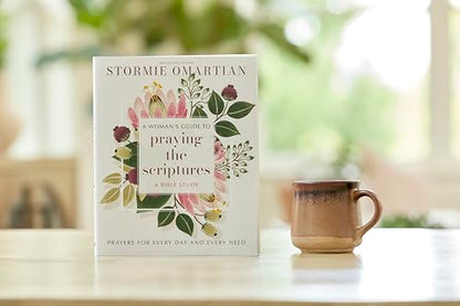 A Woman's Guide to Praying the Scriptures: Prayers for Every Day and Every Need (A Prayer Bible Study)