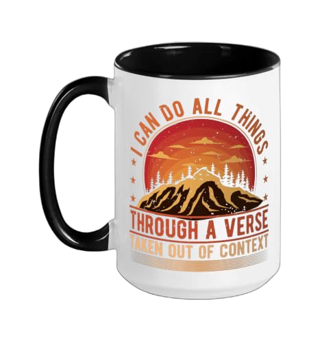 I Can Do All Things Through A Verse Taken Out Of Context Ceramic Mug, Black/White, 15oz - color: Black/White, size: 15 Ounces