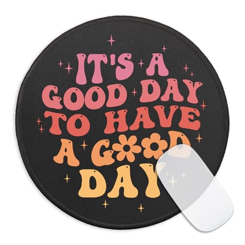 Inspirational Quote Round Mouse Pad, It's A Good Day to Have A Good Day Mousepad for Desk, Funny Colorful Mouse Mat with Non-Slip Rubber Base Stitched Edge for Wireless Mouse Gaming Laptop - color: Good Day