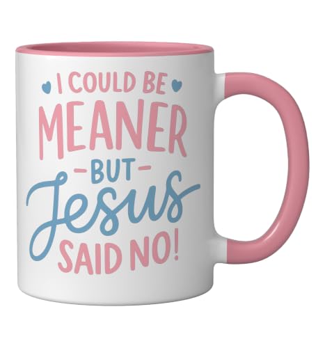 I Could Be Meaner But Jesus Said No Funny Christian Coffee Ceramic Mug, Pink/White, 11oz - color: Pink/White, size: 11 Ounces