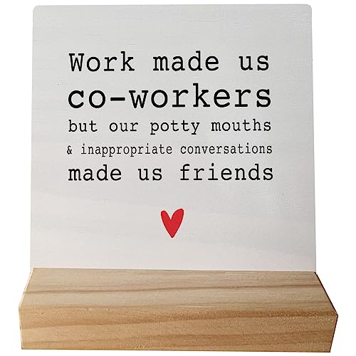 Work Made Us Coworkers but Our Potty Mouth Desk Small Wood Sign Signs with Wooden Stand,Funny Friendship Sign Decor for Home Office,Funny Office Gifts for Coworkers Friends Colleagues - color: Friendship-01