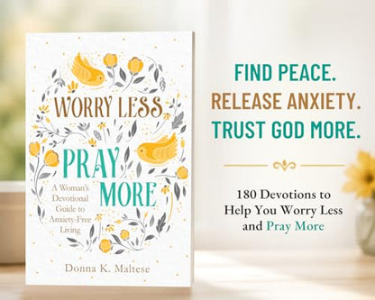 Worry Less, Pray More: A Woman's Devotional Guide to Anxiety-Free Living