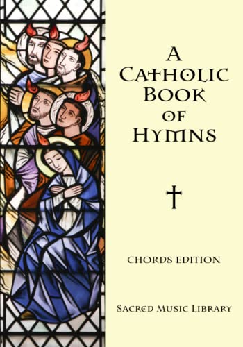 A Catholic Book of Hymns: Chords Edition