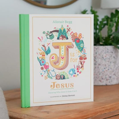 J is for Jesus: Enjoying Who Jesus Is from A to Z (A Christian Children’s Book for Kids Ages 5-8 | Explore 26 Aspects of Christ’s Identity Using the Letters of the Alphabet)