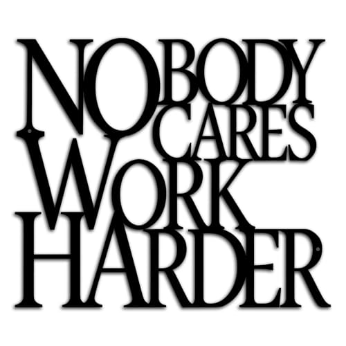 Motivational Black Metal Wall Art Home Gym Decor Inspirational Wall Decor for Office,Dorm,Living Room,Bedroom,Bathroom-Nobody Cares Work Harder,Man Cave Decor Gym House Warming Gifts for Men Women - color: Nobody Cares Work Harder