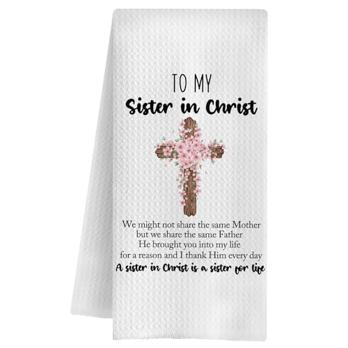 Christian Kitchen Towels, Sister in Christ Gifts for Women Dish Tea Towels, Secret Sister Gifts for Women Christian Decorative Hand Towel for Kitchen Bathroom, 16x24 Inch - color: Sister