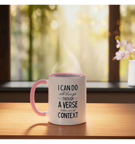 I Can Do All Things Through A Verse Taken Out Of Context Ceramic Mug, Pink/White, 11oz - color: Pink/White, size: 11 Ounces
