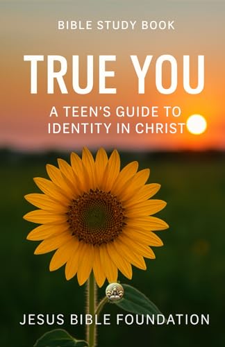 Bible Study Book True You: A Teen’s Guide to Identity in Christ (Identity in Christ: Discovering Who You Are Through God’s Eyes)