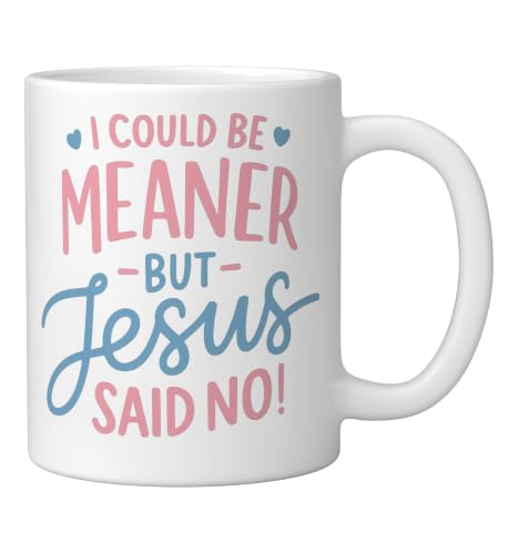 I Could Be Meaner But Jesus Said No Funny Christian Coffee Ceramic Mug, White, 11oz - color: White, size: 11 Ounces